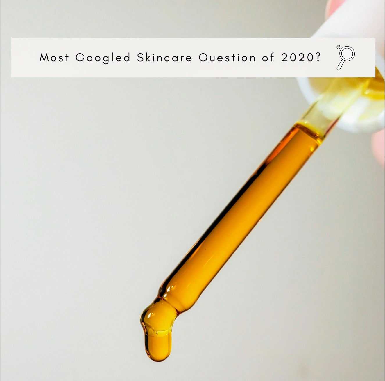 The Most Searched Skincare Question of 2020