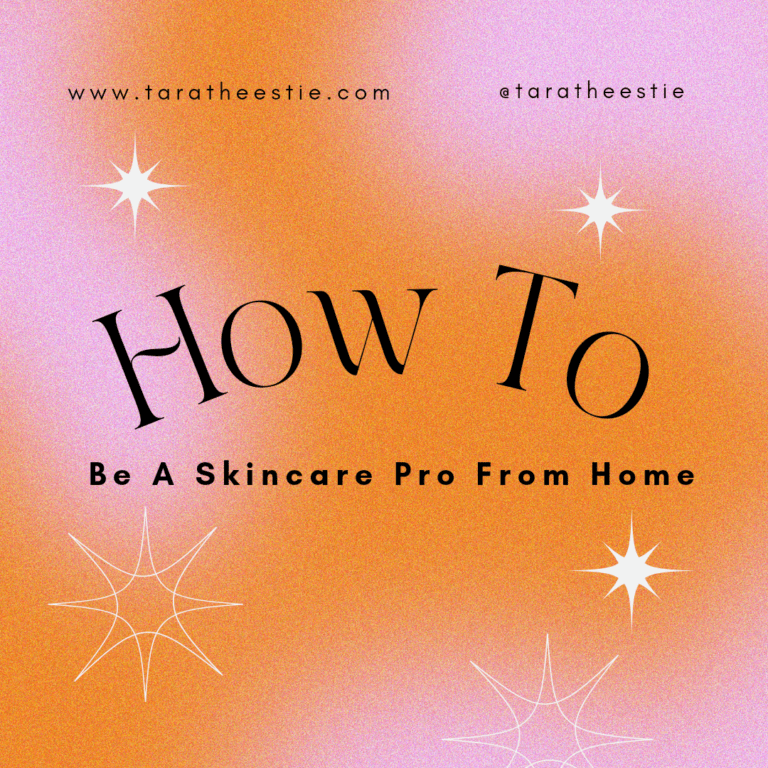 How To Be A Skincare Professional From Home Blog taratheestie